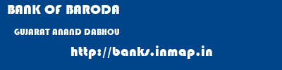 BANK OF BARODA  GUJARAT ANAND DABHOU   banks information 